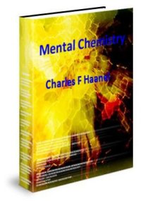 Mental Chemistry by Charles F Haanel